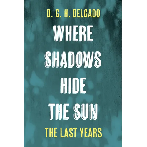Where Shadows Hide the Sun, the Last Years