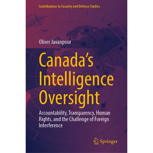 Canada's Intelligence Oversight: Accountability, Transparency, Human Rights, and the Challenge of Foreign Interference