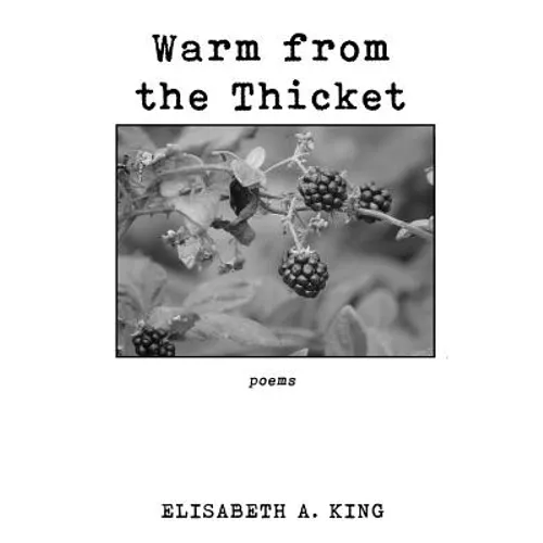 Warm from the Thicket: Poems