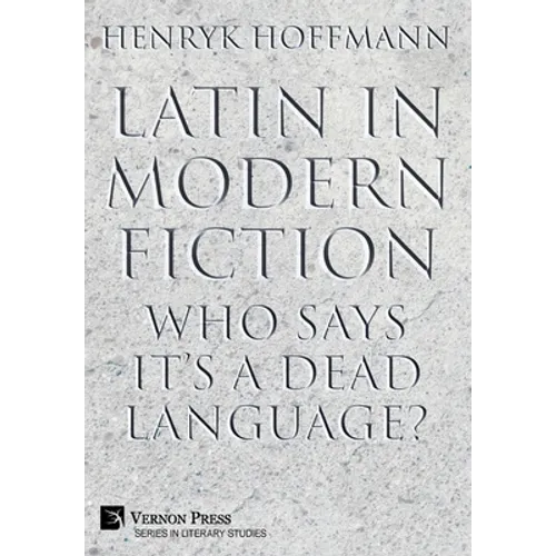 Latin in Modern Fiction: Who Says It's a Dead Language?
