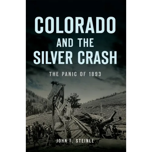 Colorado and the Silver Crash: The Panic of 1893