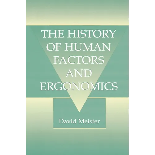 The History of Human Factors and Ergonomics