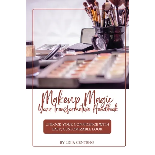 Makeup Magic: Your Transformative Handbook
