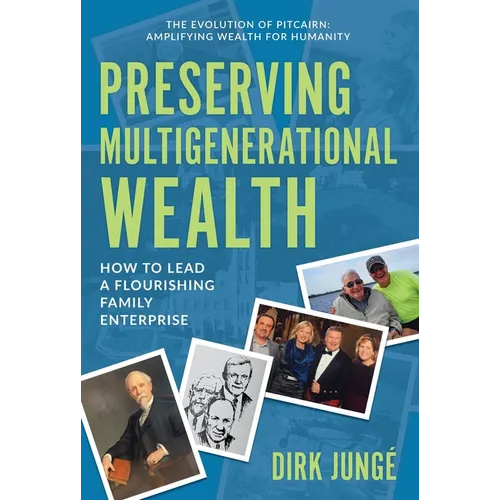 Preserving Multigenerational Wealth: How to Lead a Flourishing Family Enterprise