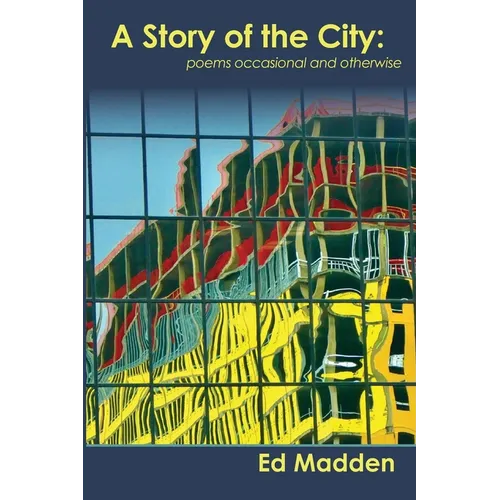 A Story of the City: Poems Occasional and Otherwise