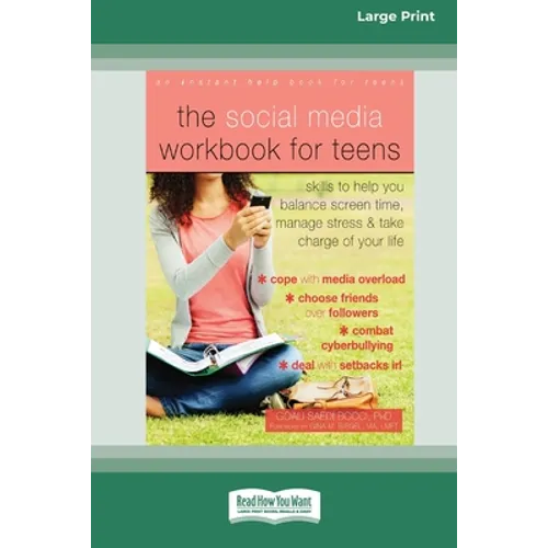 The Social Media Workbook for Teens: Skills to Help You Balance Screen Time, Manage Stress, and Take Charge of Your Life (16pt Large Print Edition)