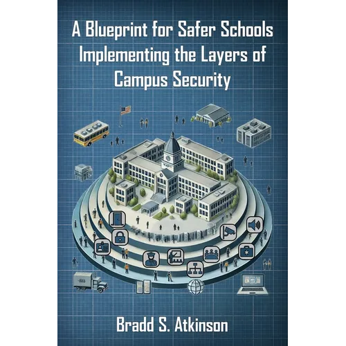 A Blueprint for Safer Schools: Implementing the Layers of Campus Security