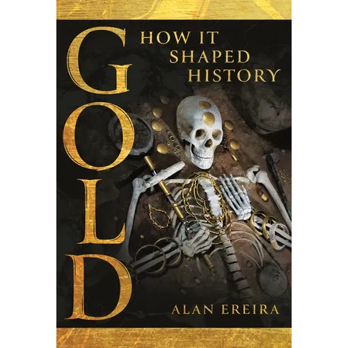Gold: How It Shaped History