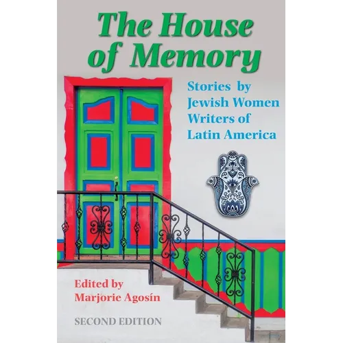 The House of Memory: Stories by Jewish Women Writers of Latin America