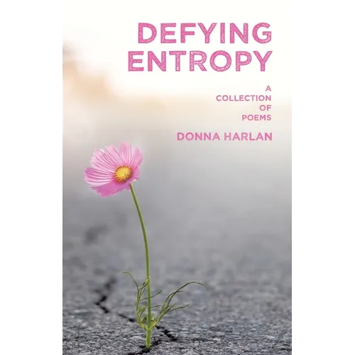 Defying Entropy: A Collection of Poems