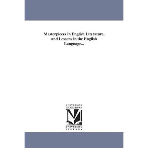 Masterpieces in English Literature, and Lessons in the English Language...