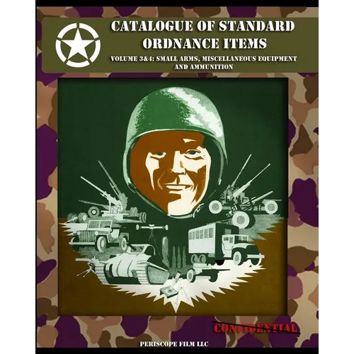 Catalogue of Standard Ordnance Items: Volume 3 & 4: Small Arms, Miscellaneous Equipment and Ammunition