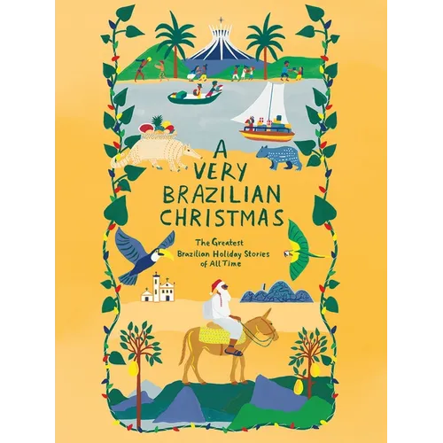 A Very Brazilian Christmas: The Greatest Brazilian Holiday Stories of All Time