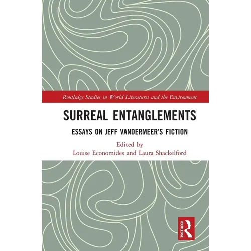 Surreal Entanglements: Essays on Jeff Vandermeer's Fiction