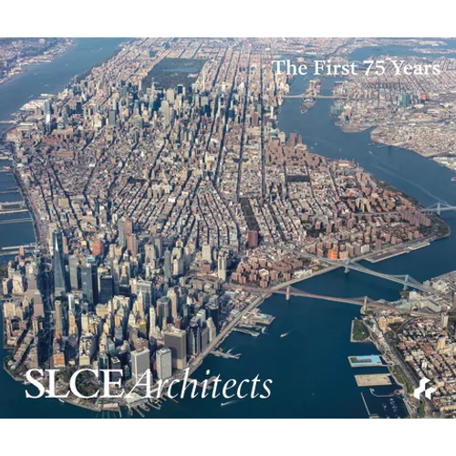 Reshaping the Modern City: Slce Architects 1941-2018