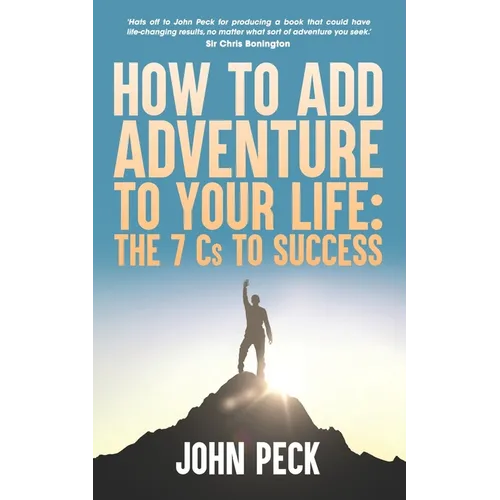How to Add Adventure to Your Life: The Seven Cs to Success