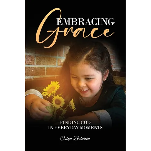 Embracing Grace: Finding God in Everyday Moments