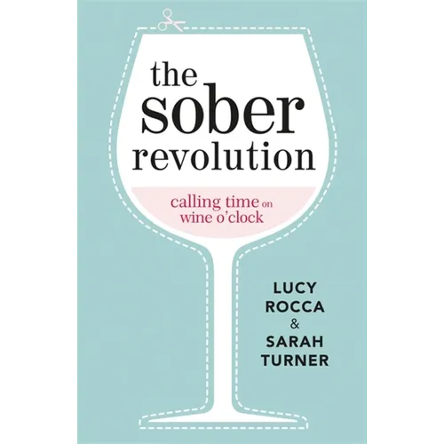 The Sober Revolution: Calling Time on Wine O'Clock