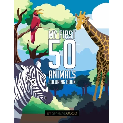 Spread good my first 50 animals coloring book-coloring books for kids, ages 2-4 ages 4-8, boys, girls, toddlers- 50 high-quality illustrations-includi