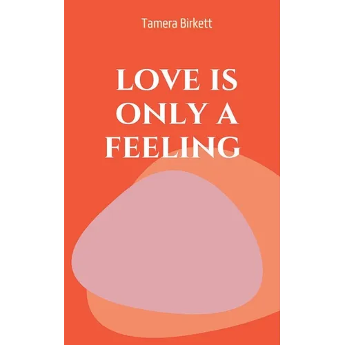 love is only a feeling