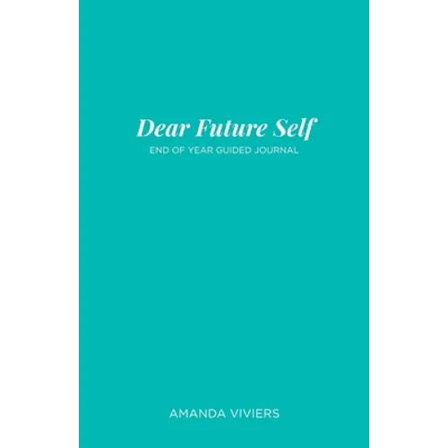 Dear Future Self: End of Year Guided Journal