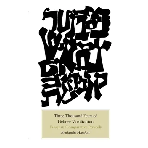 Three Thousand Years of Hebrew Versification: Essays in Comparative Prosody