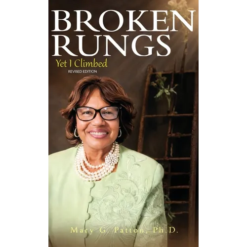 Broken Rungs yet I Climbed (Latest Edition)
