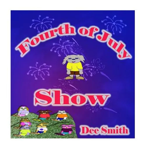 Fourth of July Show: Fourth of July Rhyming Picture Book for Children about the Fourth of July, July 4th Cheer and Fourth of July Fireworks