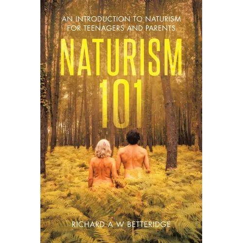Naturism 101: An Introduction to Naturism for Teenagers and Parents