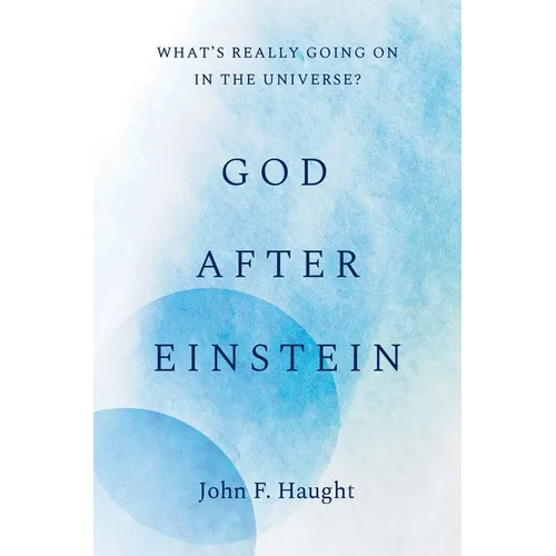 God After Einstein: What's Really Going on in the Universe?