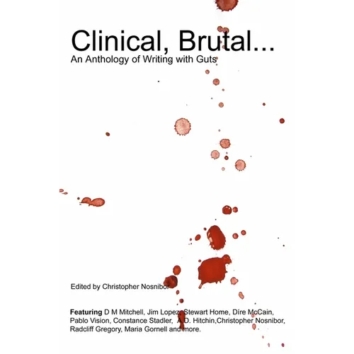 Clinical, Brutal... An Anthology of Writing with Guts