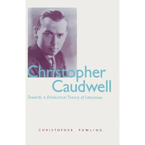 Christopher Caudwell: Towards a Dialectical Theory of Literature