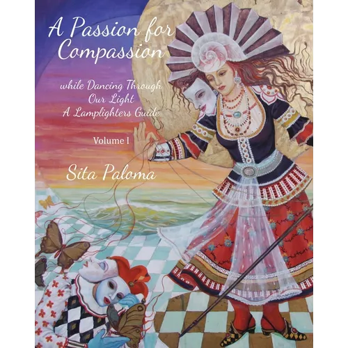 A Passion for Compassion: while Dancing Through Our Light