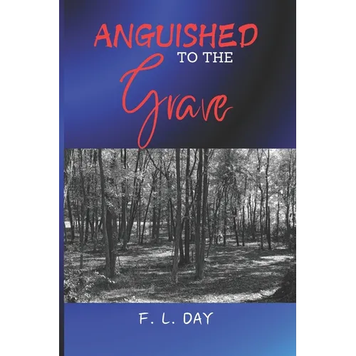 Anguished to the Grave