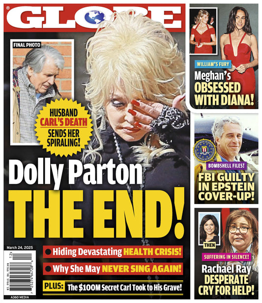 Globe - 03.24.25: Heartbreaking Loss Of Dolly Parton's Husband, Meghan Markle's Obsession With Princess Diana, FBI's Role In Epstein Scandal, Rachael Ray's Emotional Plea & More!