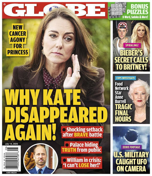 Globe -  07.14.25: Princess Kate’s Health Crisis, Justin Bieber & Britney Spears' Secret Calls,  Food Network Star Anne Burrell's Tragic Final Hours, US Military Caught UFO On Camera & More!