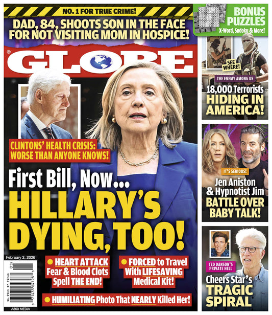 Globe - 02.02.26: Bill & Hillary Clinton’s Health Crises, Hidden Terrorists In America, Jennifer Aniston & Jim Curtis's Baby Talk, Cheers Star Ted Danson's Tragic Spiral & More!