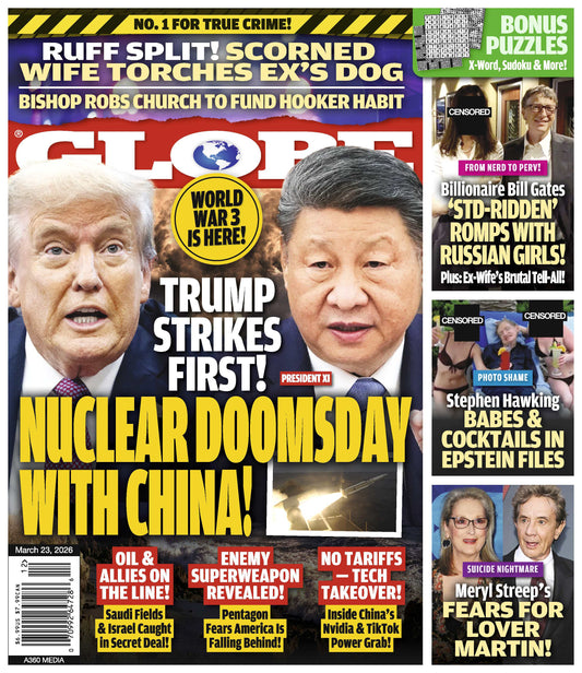 Globe - 03.23.26: Trump Strikes First, Nuclear Doomsday With China, Billionaire Bill Gates Romps With Russian Girls, Stephen Hawking Photo Shame, Meryl Streep’s Fears for Lover Martin Short & More!