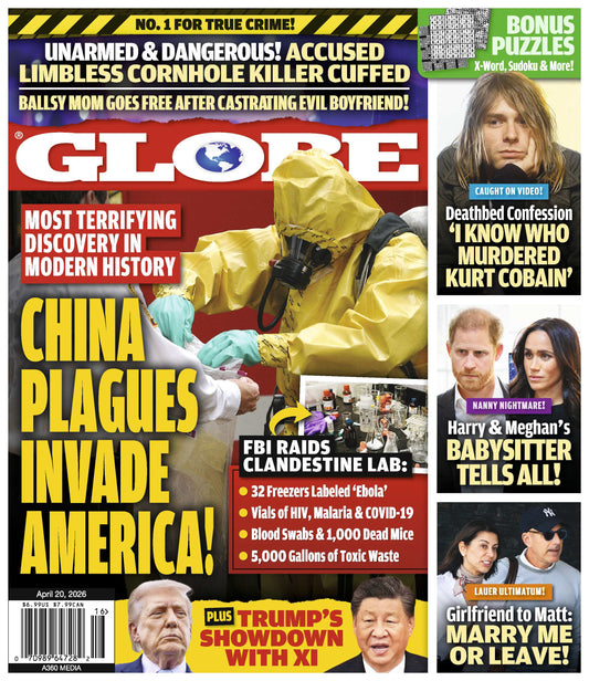 Globe - 04.20.26: China Plagues Invade America, Trump's Showdown With XI, Who Murdered Kurt Cobain Deathbed Confession, Harry & Meghan's Babysitter Tells All, Matt Lauer's GF's Ultimatum & More!