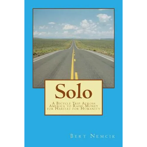 Solo: A Bicycle Trip Across America to Raise Money for Habitat for Humanity