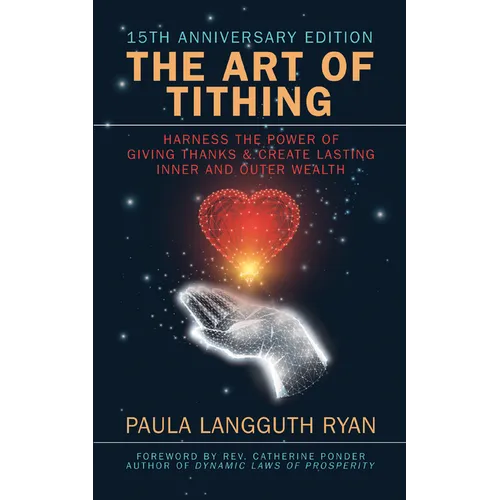 The Art of Tithing: Harness the Power of Giving Thanks & Create Lasting Inner and Outer Wealth