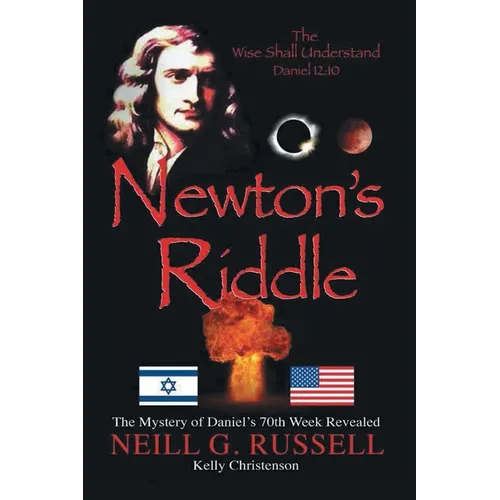 Newton's Riddle: The Mystery of Daniel's 70th Week Revealed