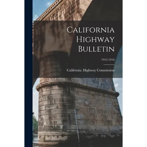 California Highway Bulletin; 1912-1916