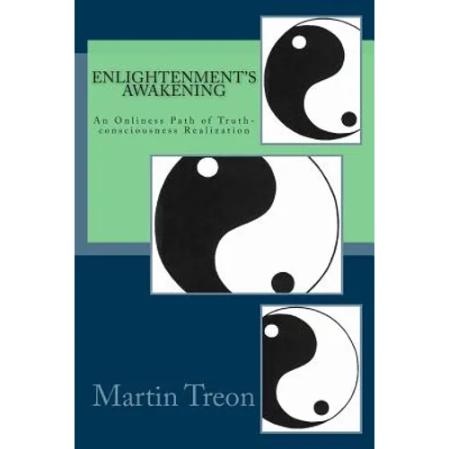 Enlightenment's Awakening: An Onliness Path of Truth-consciousness Realization