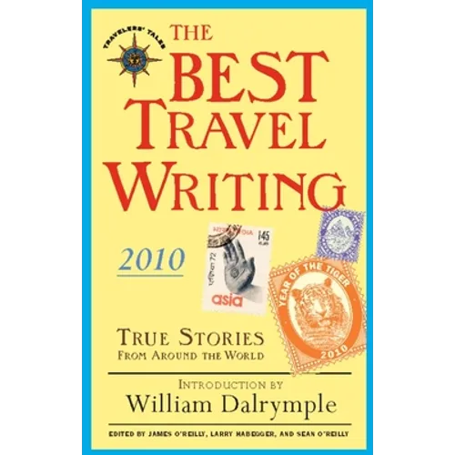 The Best Travel Writing: True Stories from Around the World