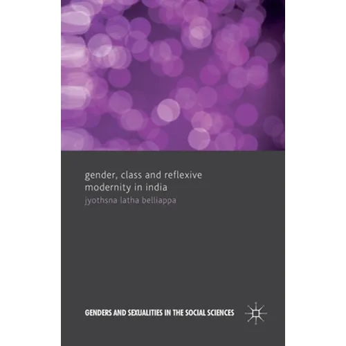 Gender, Class and Reflexive Modernity in India