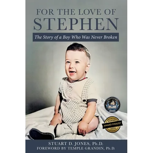 For the Love of Stephen: The Story of a Boy Who Was Never Broken