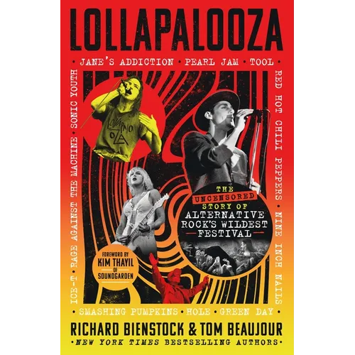 Lollapalooza: The Uncensored Story of Alternative Rock's Wildest Festival