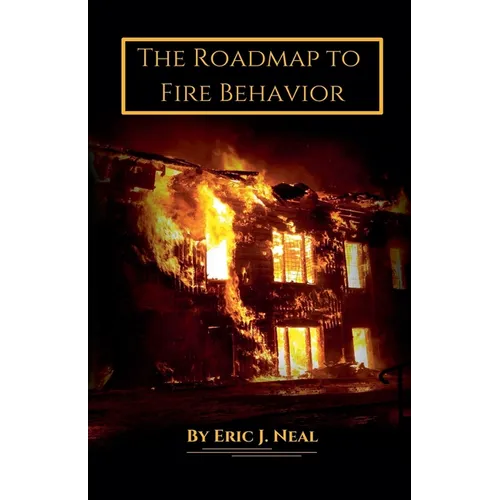 The Roadmap to Fire Behavior