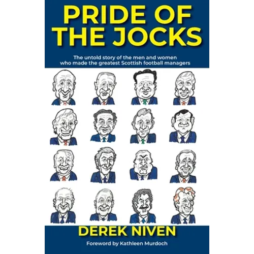 Pride of the Jocks: The untold story of the men and women who made the greatest Scottish football managers